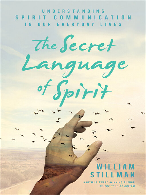 Title details for The Secret Language of Spirit by William Stillman - Available